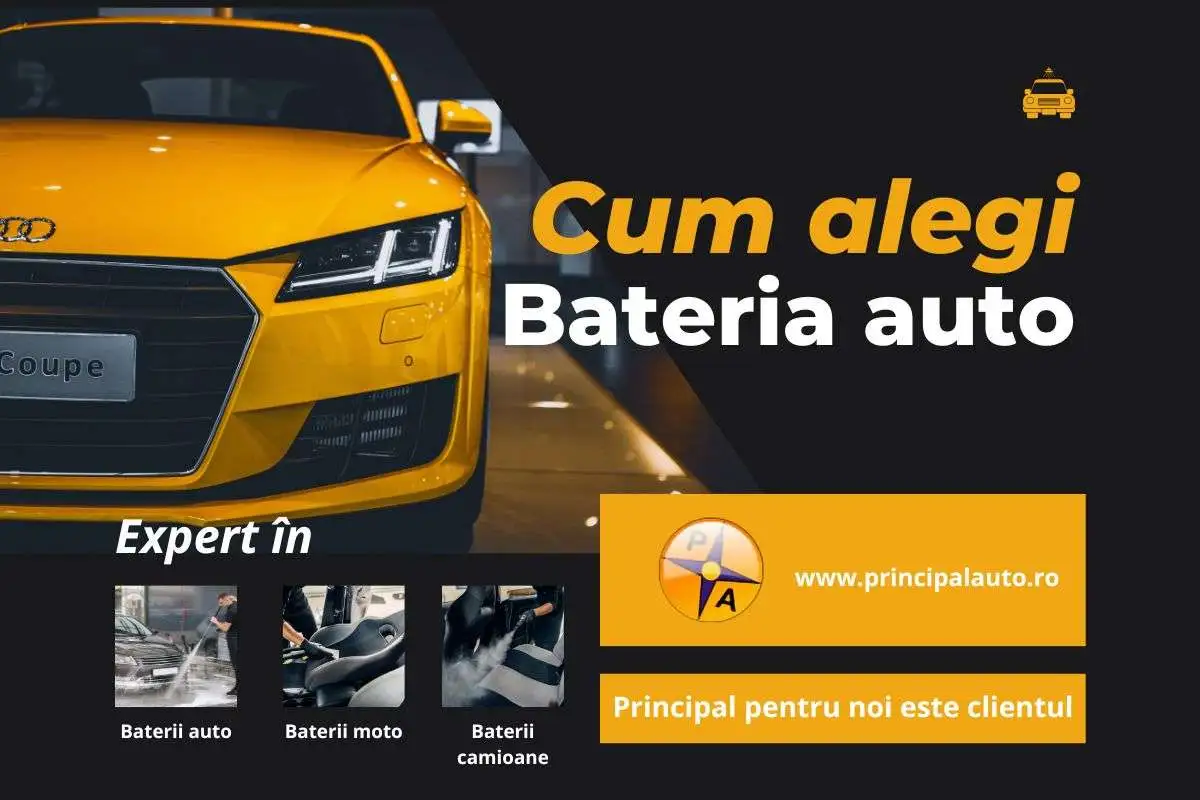 Cum alegi bateria auto potrivită mașinii tale cu Principal Auto